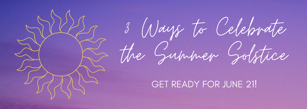 Purple graphic that says, "3 Ways to Celebrate the Summer Solstice"