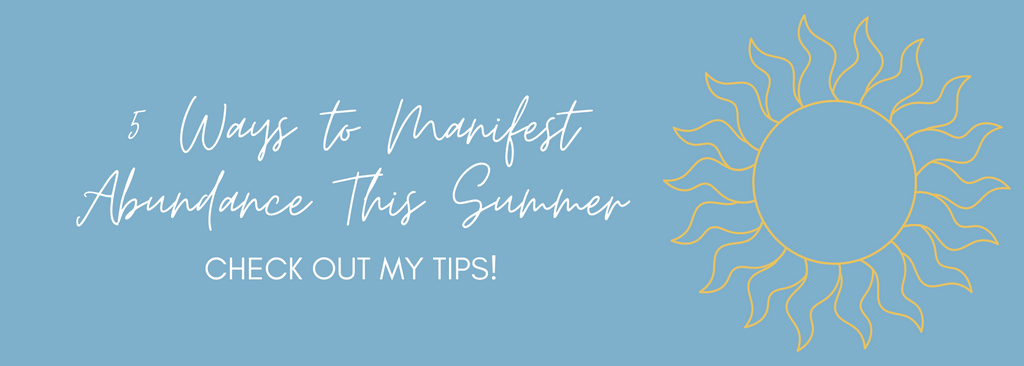 Blue graphic that says 5 Ways to Manifest Abundance This Summer with a yellow sun